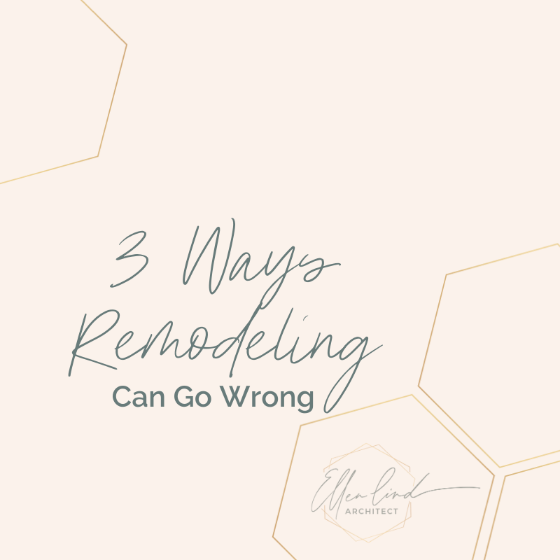 3 Ways Remodeling Can Go Wrong