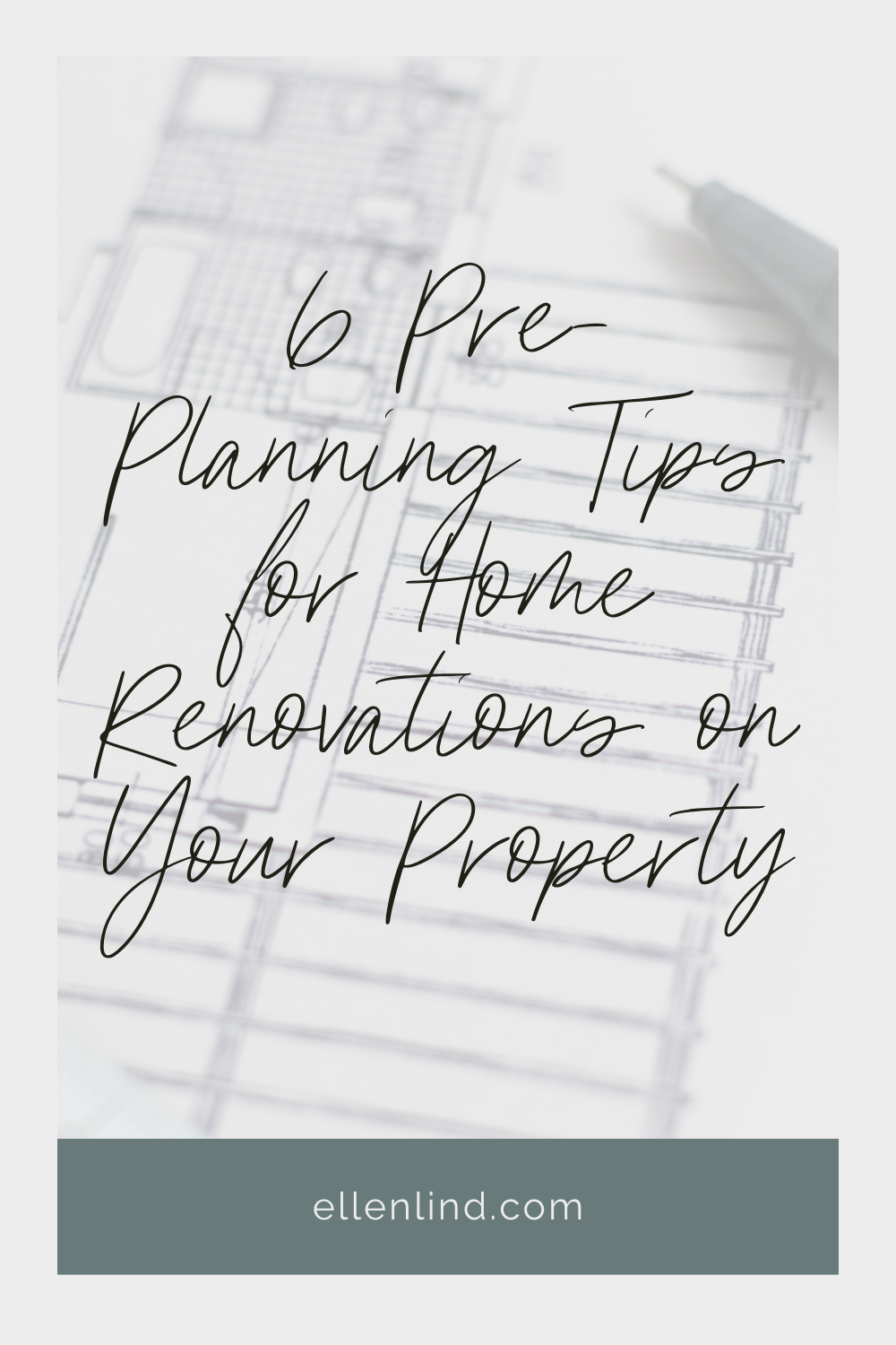 6 Pre Planning Tips for Home Renovations on Your Property
